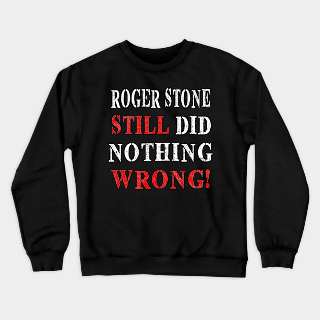 Roger stone still did nothing wrong Crewneck Sweatshirt by SILVER01